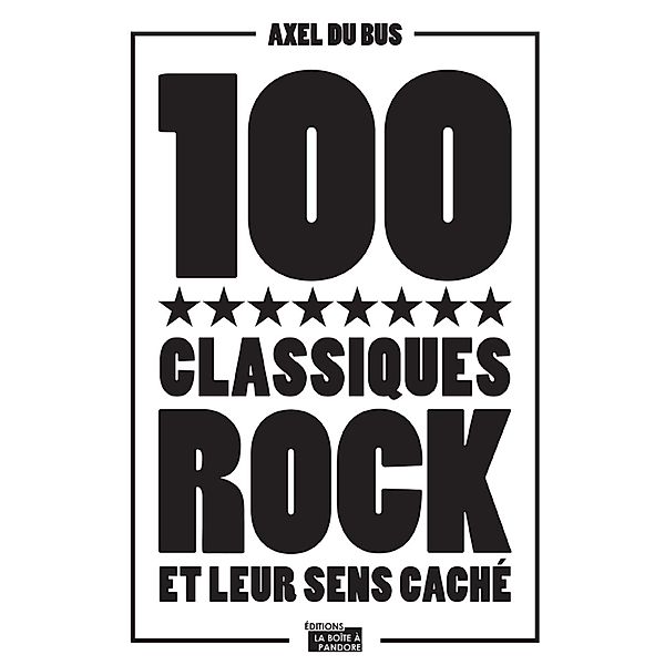 100 classiques rock et leur sens caché, Axel Du Bus, La Boîte à Pandore