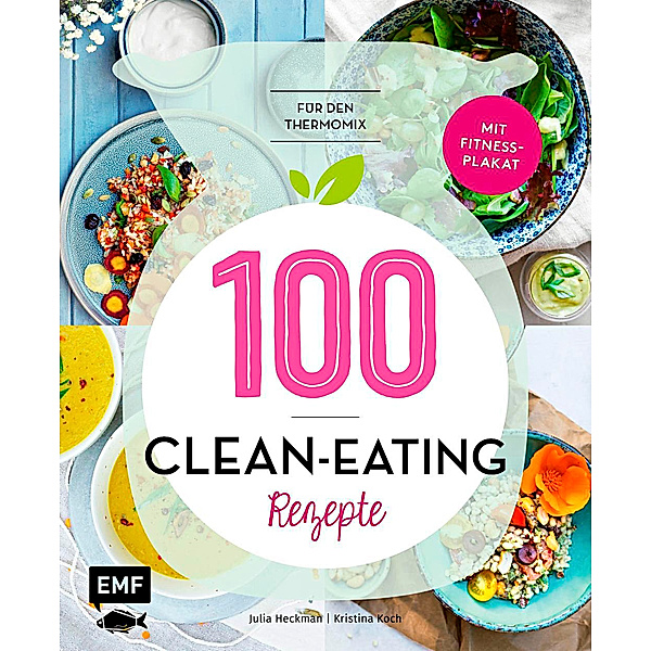 100 - Clean-Eating-Rezepte für den Thermomix, Julia Heckman, Kristina Koch