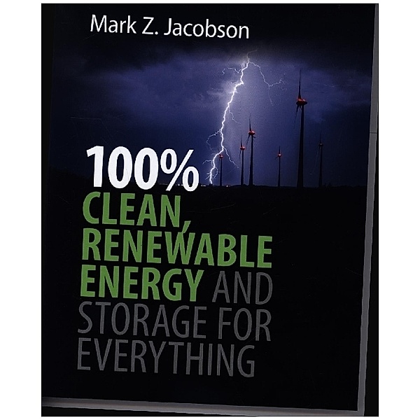 100% Clean, Renewable Energy and Storage for Everything, Mark Z. Jacobson