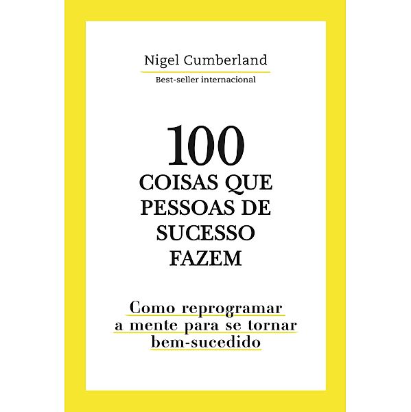 100 coisas que pessoas de sucesso fazem, Nigel Cumberland