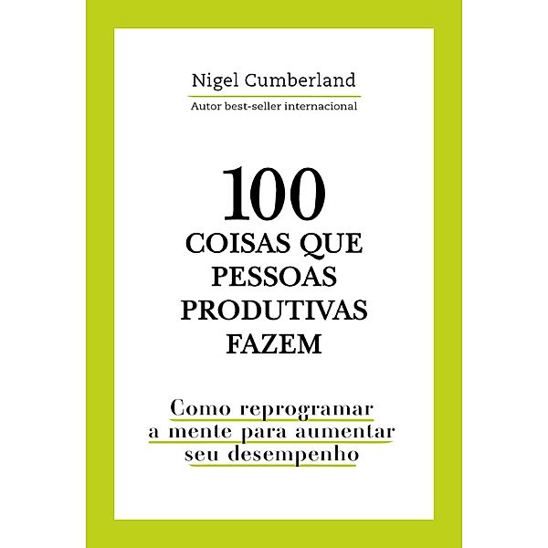 100 coisas que pessoas produtivas fazem, Nigel Cumberland