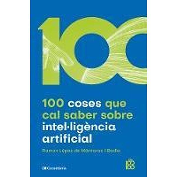 100 coses que cal saber sobre intel·ligència artificial, Ramon López Mántaras de i Badia