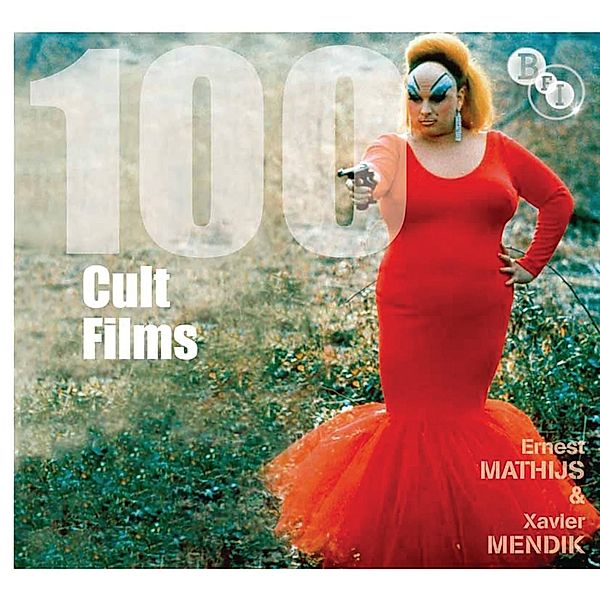 100 Cult Films / BFI Screen Guides, Ernest Mathijs, Xavier Mendik