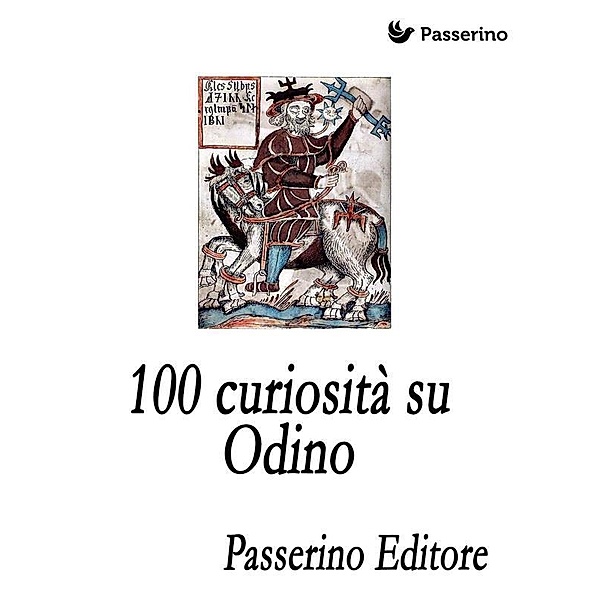 100 curiosità su Odino, Passerino Editore