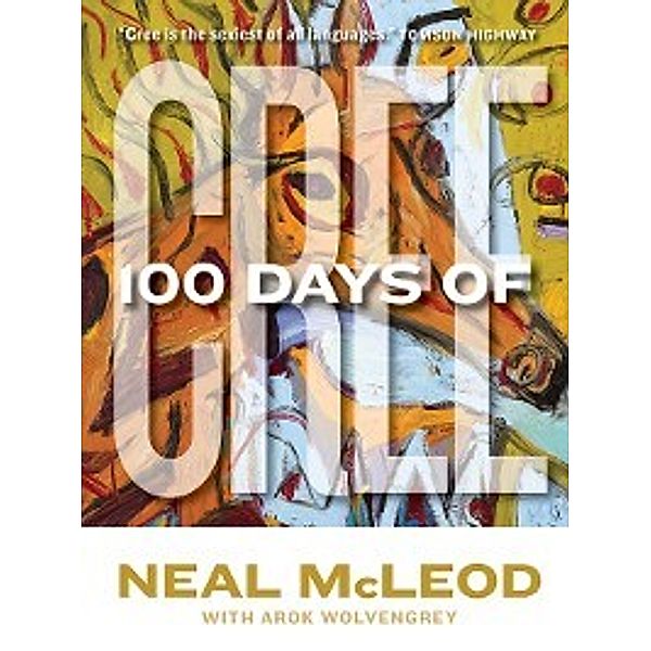 100 Days of Cree, Neal McLeod, Arok Wolvengrey