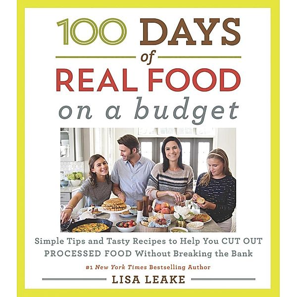 100 Days of Real Food: On a Budget / 100 Days of Real Food Series, Lisa Leake