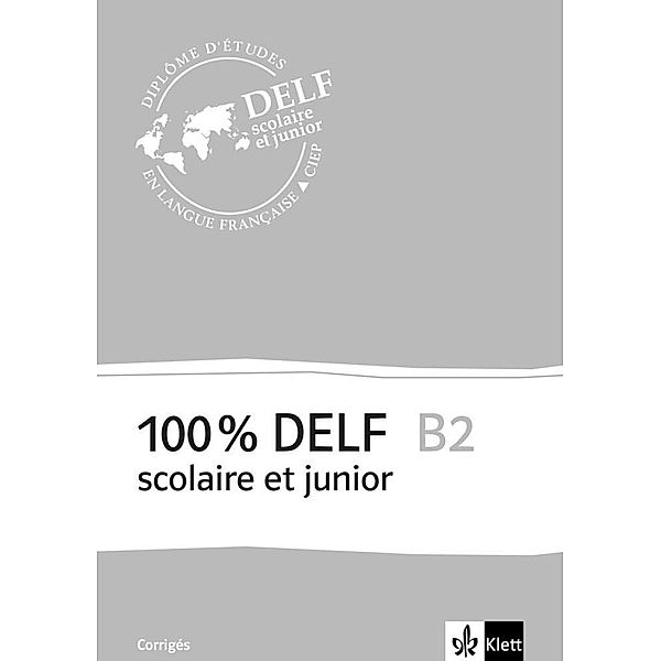 100% DELF scolaire et junior / 100% DELF B2 scolaire et junior