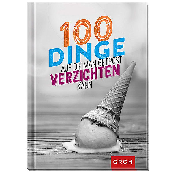 100 Dinge, auf die man getrost verzichten kann