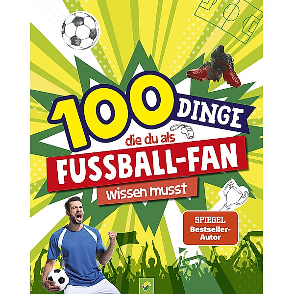 100 Dinge, die du als Fussball-Fan wissen musst, Philip Kiefer, Schwager & Steinlein Verlag