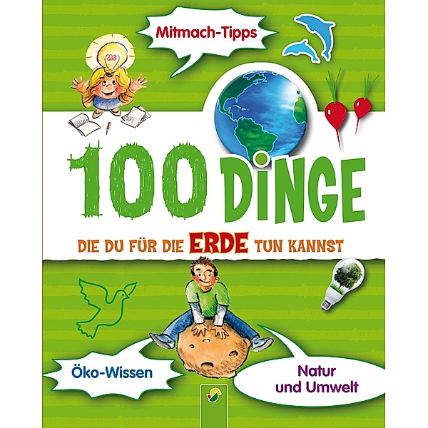 100 Dinge, die du für die Erde tun kannst / 100 Dinge, Janine Eck