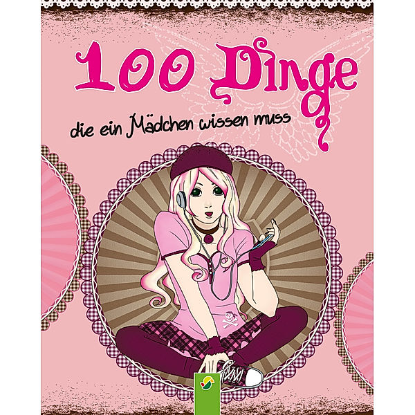 100 Dinge, die ein Mädchen wissen muss, Karla S. Sommer, Schwager & Steinlein Verlag