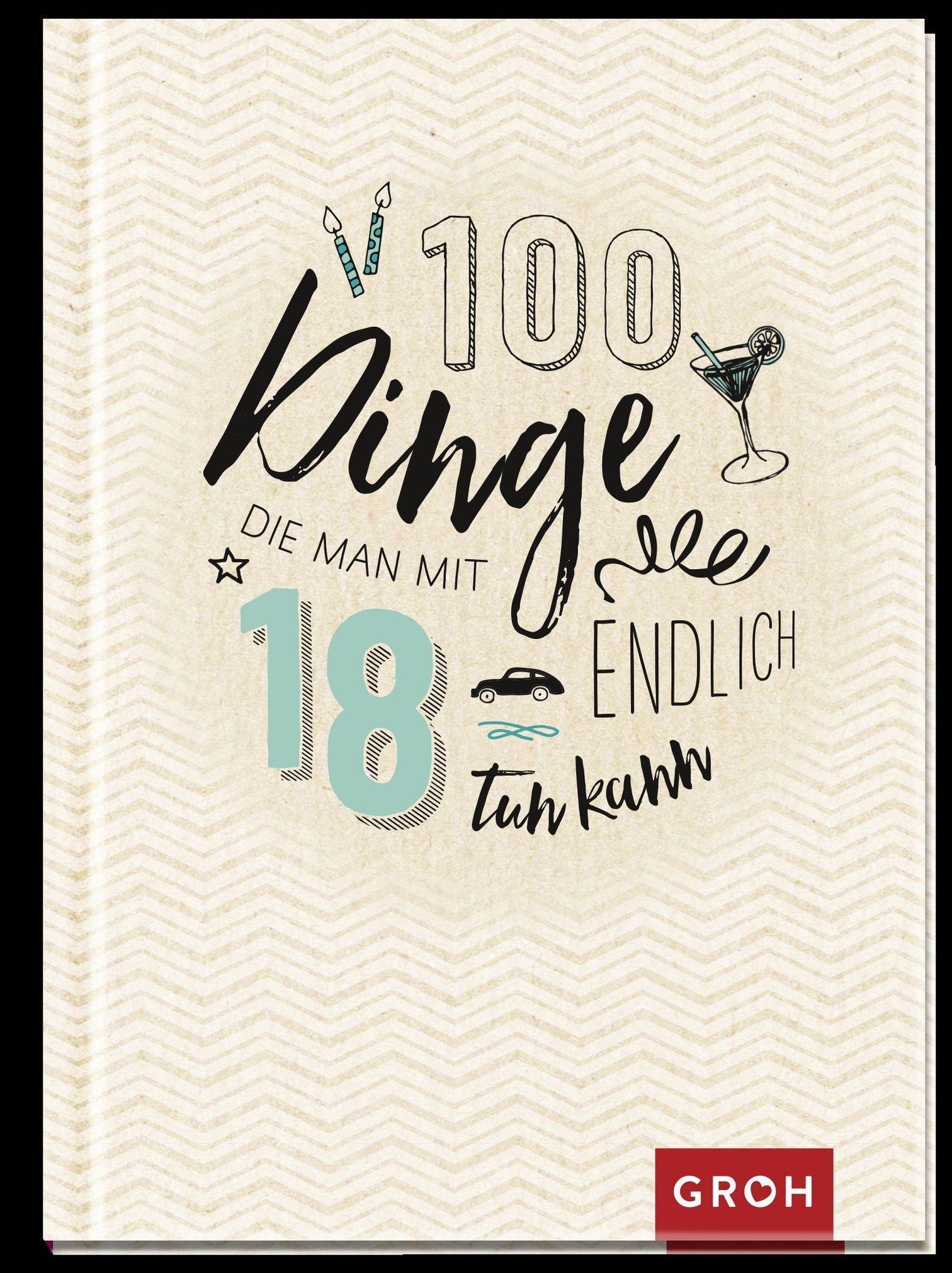 100 Dinge, die man mit 18 endlich tun kann Buch - Weltbild.ch