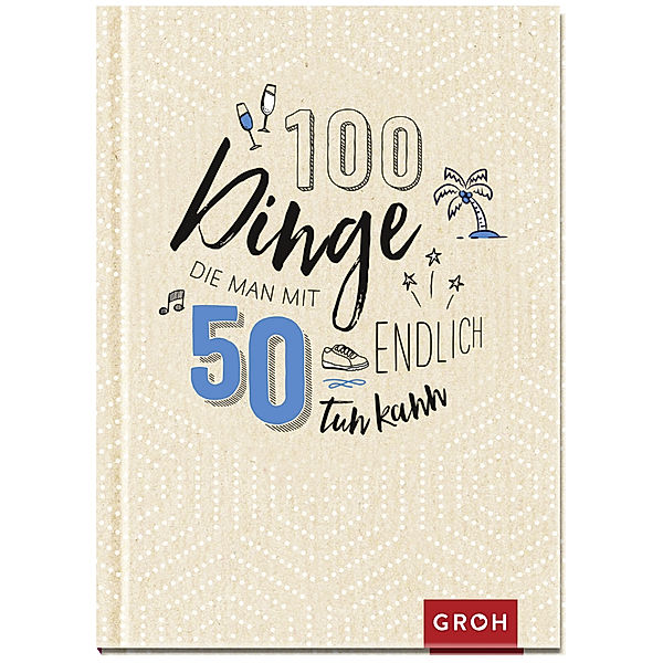 100 Dinge, die man mit 50 endlich tun kann, Groh Verlag