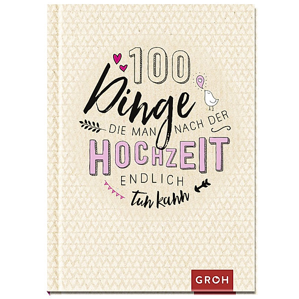 100 Dinge, die man nach der Hochzeit endlich tun kann, Groh Verlag