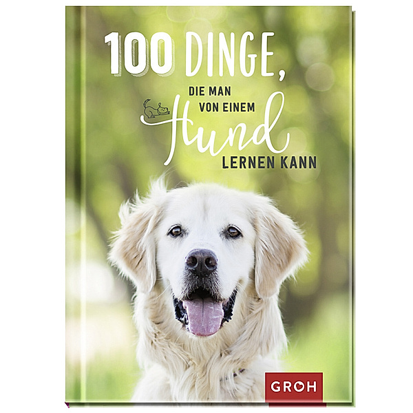 100 Dinge, die man von einem Hund lernen kann, Groh Verlag