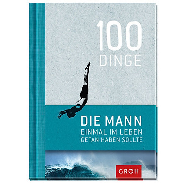 100 Dinge, die MANN einmal im Leben getan haben sollte