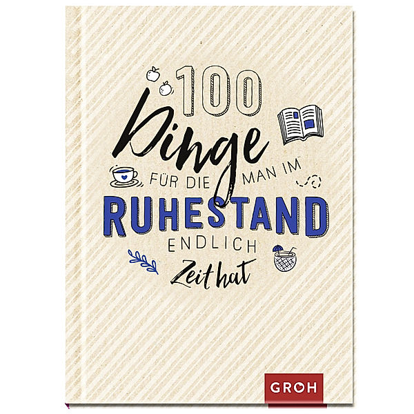 100 Dinge, für die man im Ruhestand endlich Zeit hat, Groh Verlag