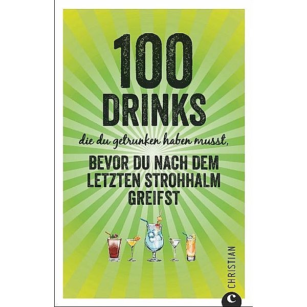 100 Drinks die du getrunken haben musst, bevor du nach dem letzten Strohhalm greifst, Regina Wiesmaier