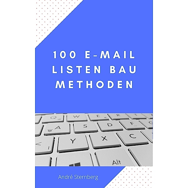 100 E-Mail Listen Bau Methoden, Andre Sternberg