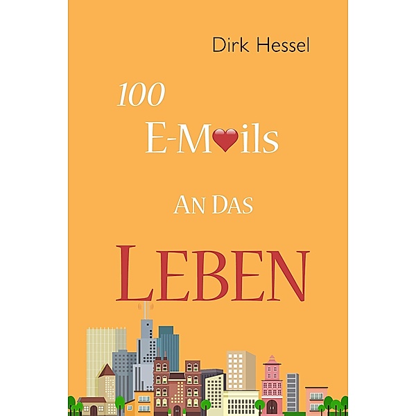 100 E-Mails an das Leben, Dirk Hessel