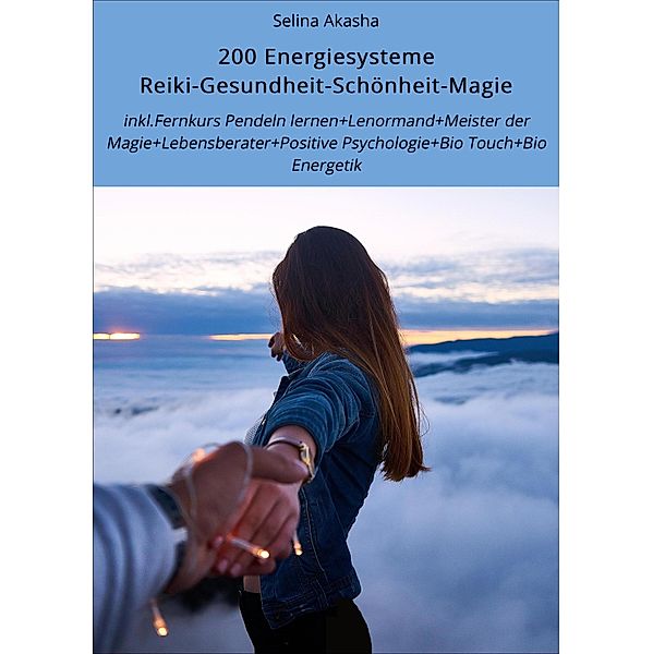 100 Energiesysteme Reiki-Gesundheit-Schönheit-Magie, Selina Akasha