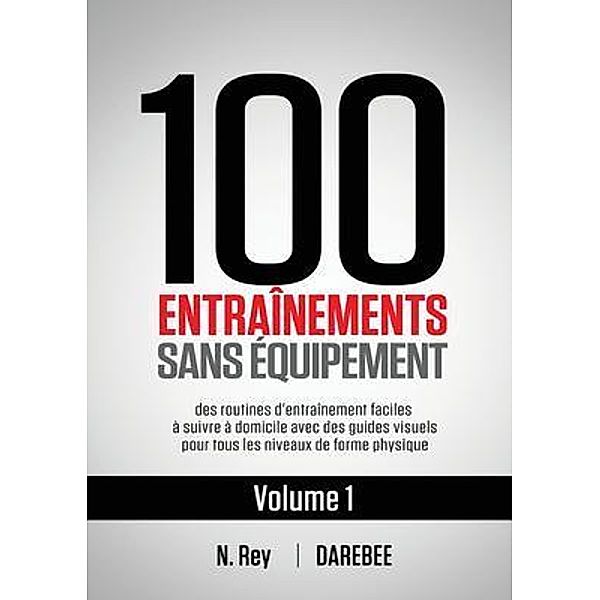 100 Entraînements Sans Équipement Vol. 1, N. Rey