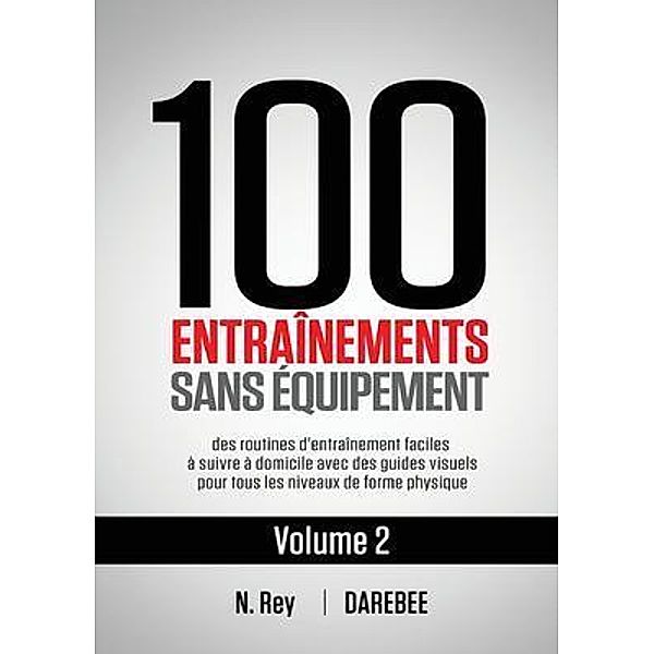 100 Entraînements Sans Équipement Vol. 2 / Vol. Bd.2, Neila Rey