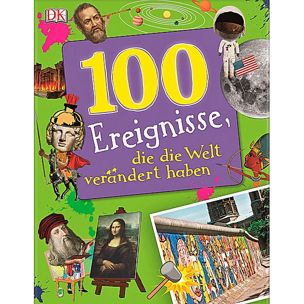 100 Ereignisse, die die Welt verändert haben, Clare Hibbert, Andrea Mills, Rona Skene, Sarah Tomley