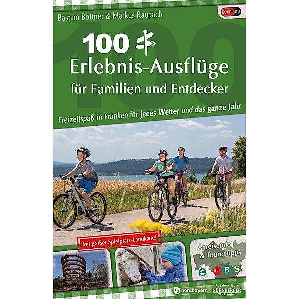100 Erlebnis-Ausflüge für Familien und Entdecker, Bastian Böttner, Markus Raupach
