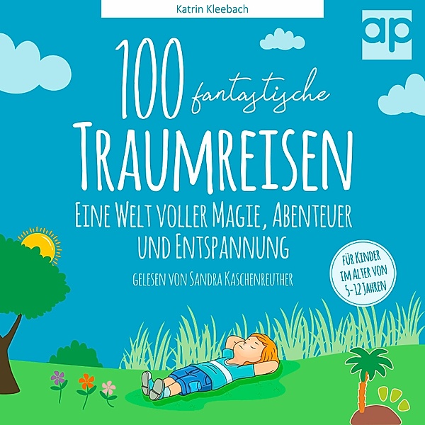 100 fantastische Traumreisen für Kinder, Katrin Kleebach