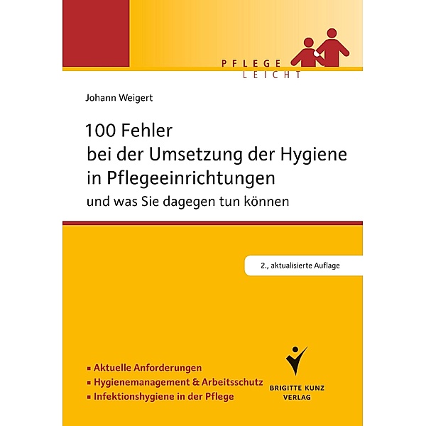 100 Fehler bei der Umsetzung der Hygiene in Pflegeeinrichtungen / Pflege leicht, Johann Weigert