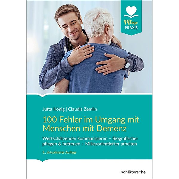 100 Fehler im Umgang mit Menschen mit Demenz / Pflege Praxis, Jutta König, Claudia Zemlin