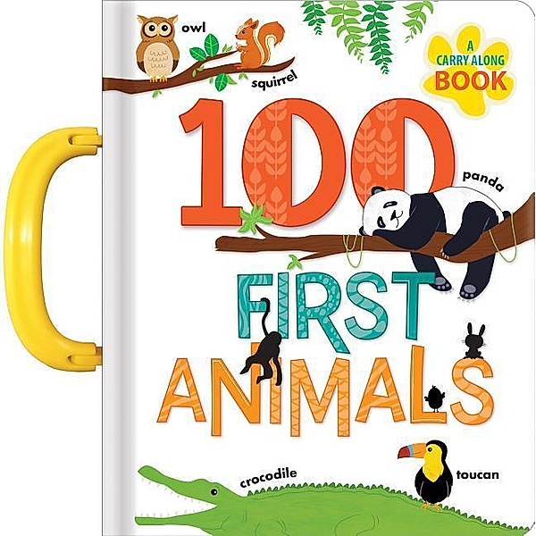 100 First Animals: A Carry Along Book, Anne Paradis