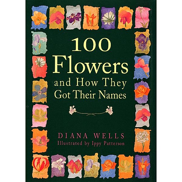 100 Flowers and How They Got Their Names, Diana Wells
