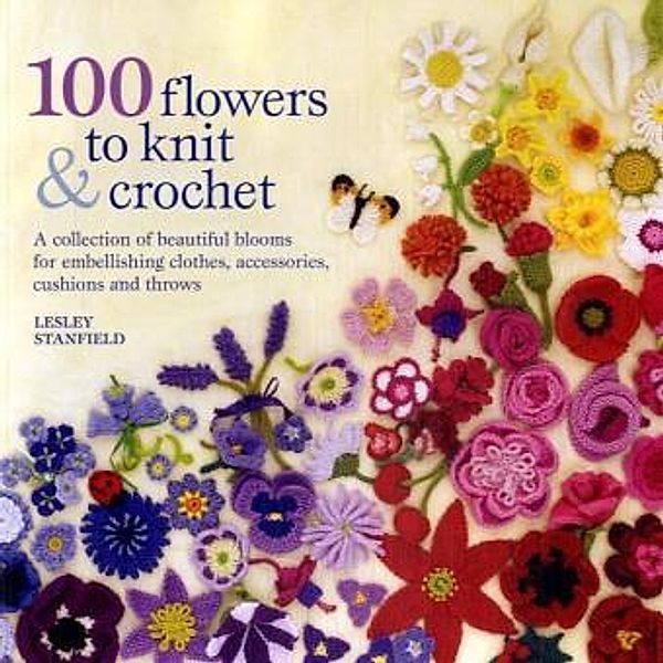 100 flowers to knit & crochet, Lesley Stanfield