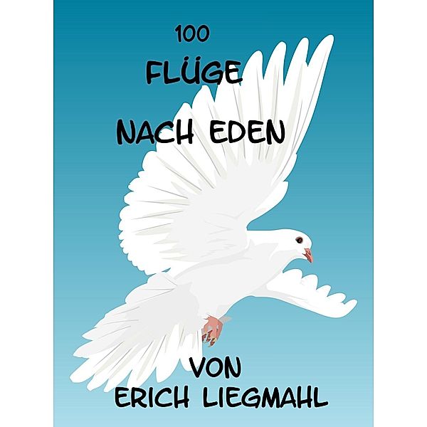 100 Flüge nach Eden, Erich Liegmahl
