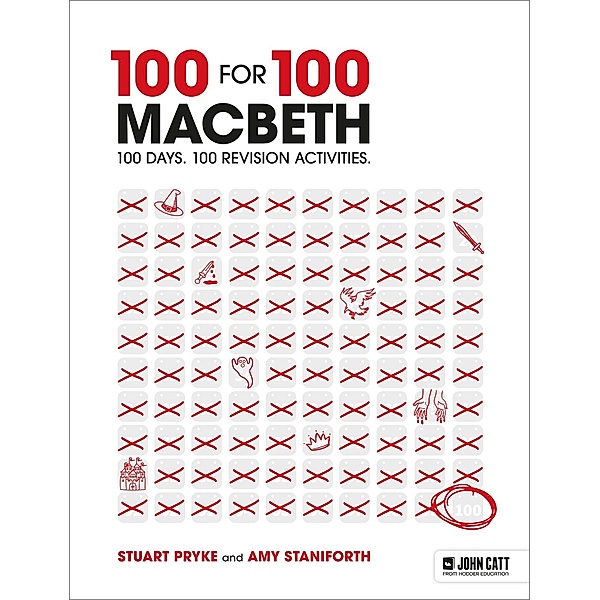 100 for 100 - Macbeth: 100 days. 100 revision activities, Stuart Pryke, Amy Staniforth