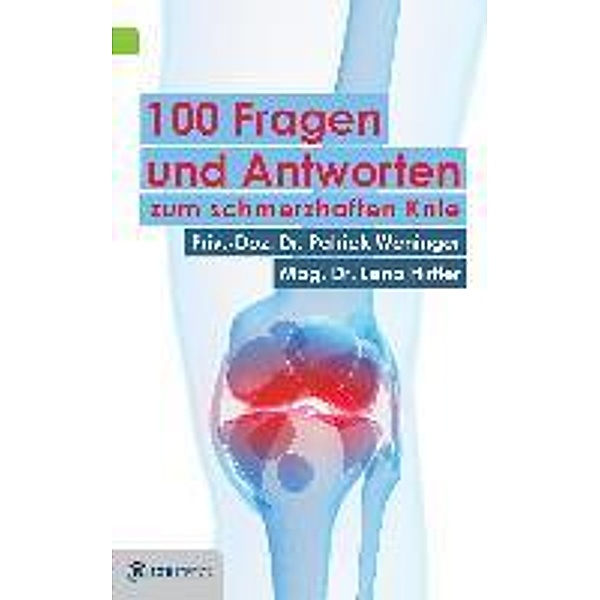 100 Fragen und Antworten zum schmerzhaften Knie, Patrick Weninger, Lena Hirtler