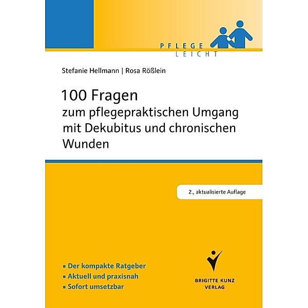 100 Fragen zum pflegepraktischen Umgang mit Dekubitus und chronischen Wunden / Pflege leicht, Stefanie Hellmann, Rosa Rößlein