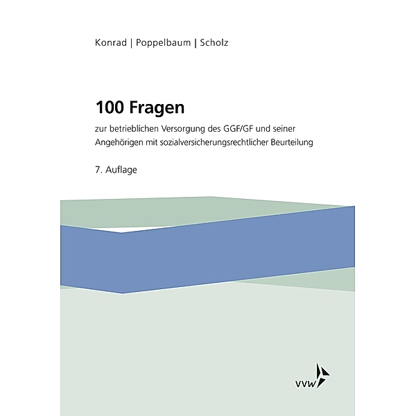 100 Fragen zur betrieblichen Versorgung des GGF/GF und seiner Angehörigen, Holger Konrad, Eberhard Poppelbaum, Alexander Scholz
