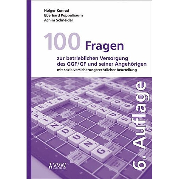 100 Fragen zur betrieblichen Versorgung des GGF/GF und seiner Angehörigen, Holger Konrad, Eberhard Poppelbaum, Achim Schneider