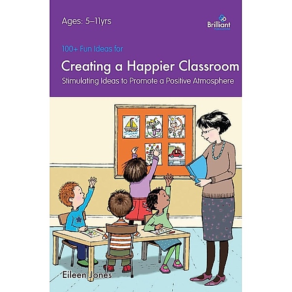 100+ Fun Ideas for a Happier Classroom / A Brilliant Education, Eileen Jones