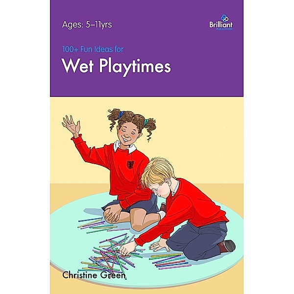 100+ Fun Ideas for Wet Playtimes / A Brilliant Education, Christine Green