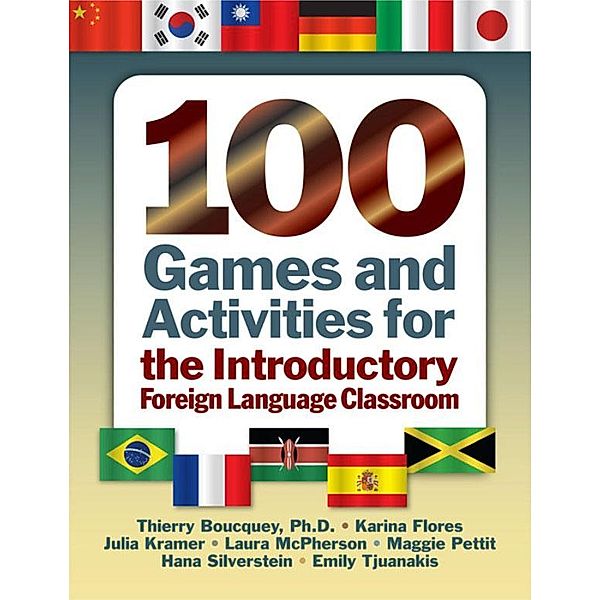 100 Games and Activities for the Introductory Foreign Language Classroom, Thierry Boucquey, Laura McPherson