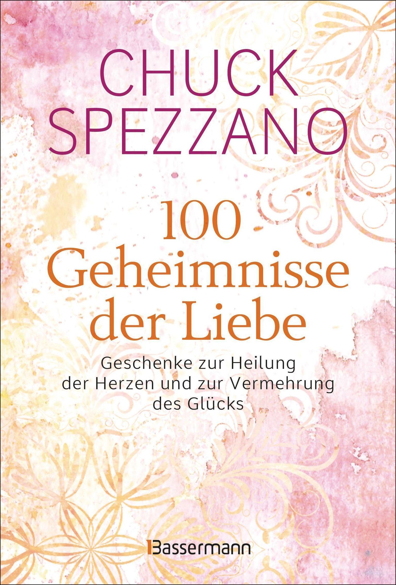 100 Geheimnisse der Liebe - Geschenke zur Heilung der Herzen und zur  Vermehrung des Glücks Buch