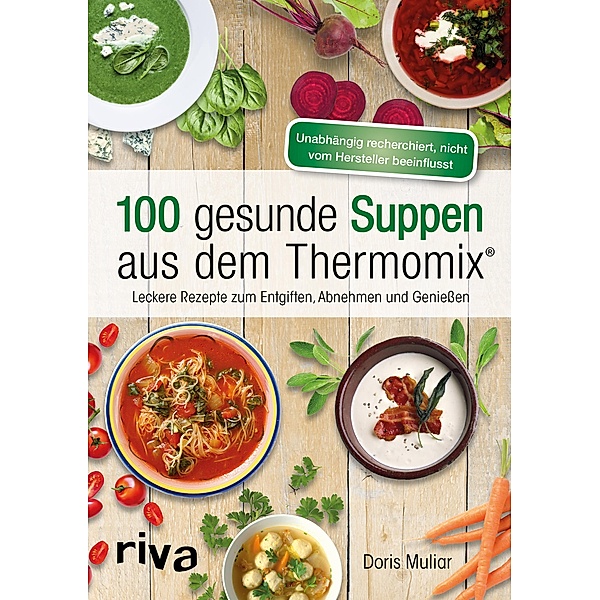 100 gesunde Suppen aus dem Thermomix®, Doris Muliar
