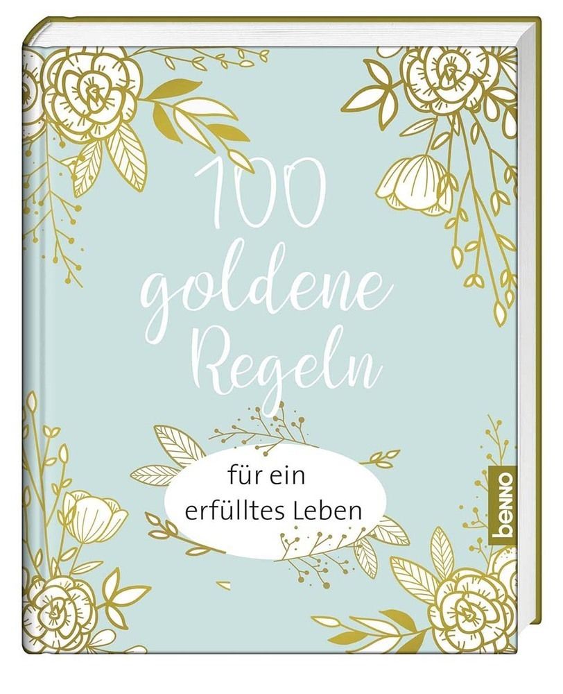 100 goldene Regeln für ein erfülltes Leben Buch versandkostenfrei bei Weltbild.de bestellen