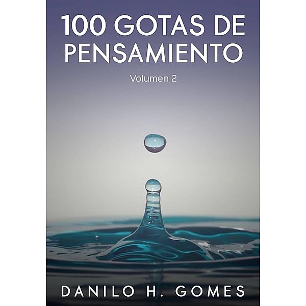 100 gotas de pensamiento, Danilo H. Gomes