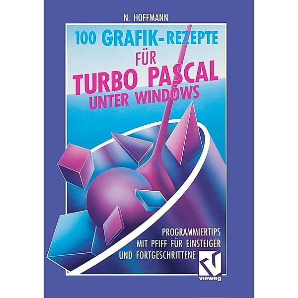100 Grafik-Rezepte für Turbo Pascal unter Windows, Norbert Hoffmann