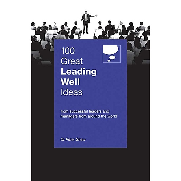 100 Great Leading Well Ideas, Peter Shaw